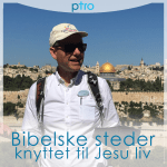 Bibelske steder knyttet til Jesu liv